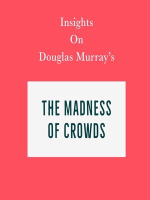 cover image of Insights on Douglas Murray's the Madness of Crowds